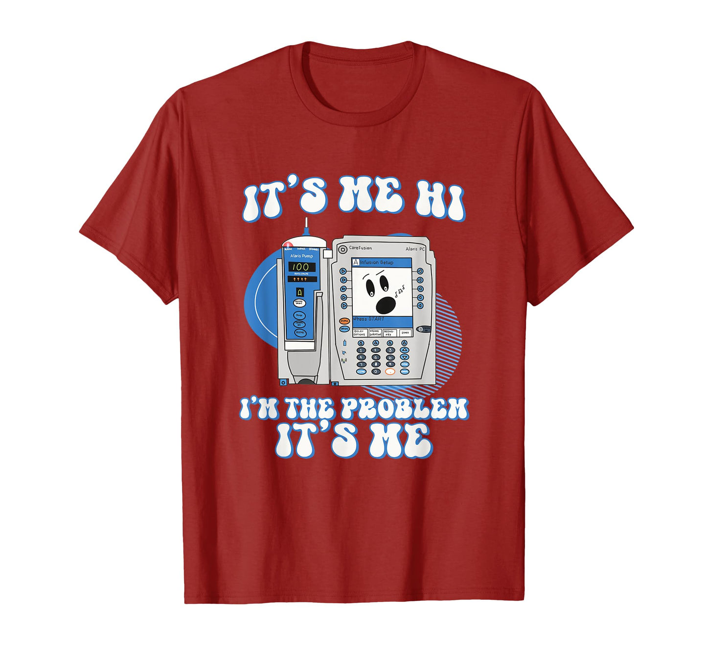 Funny Nurse I'm the problem IV Pump ER Icu Med Surg Rn T-Shirt