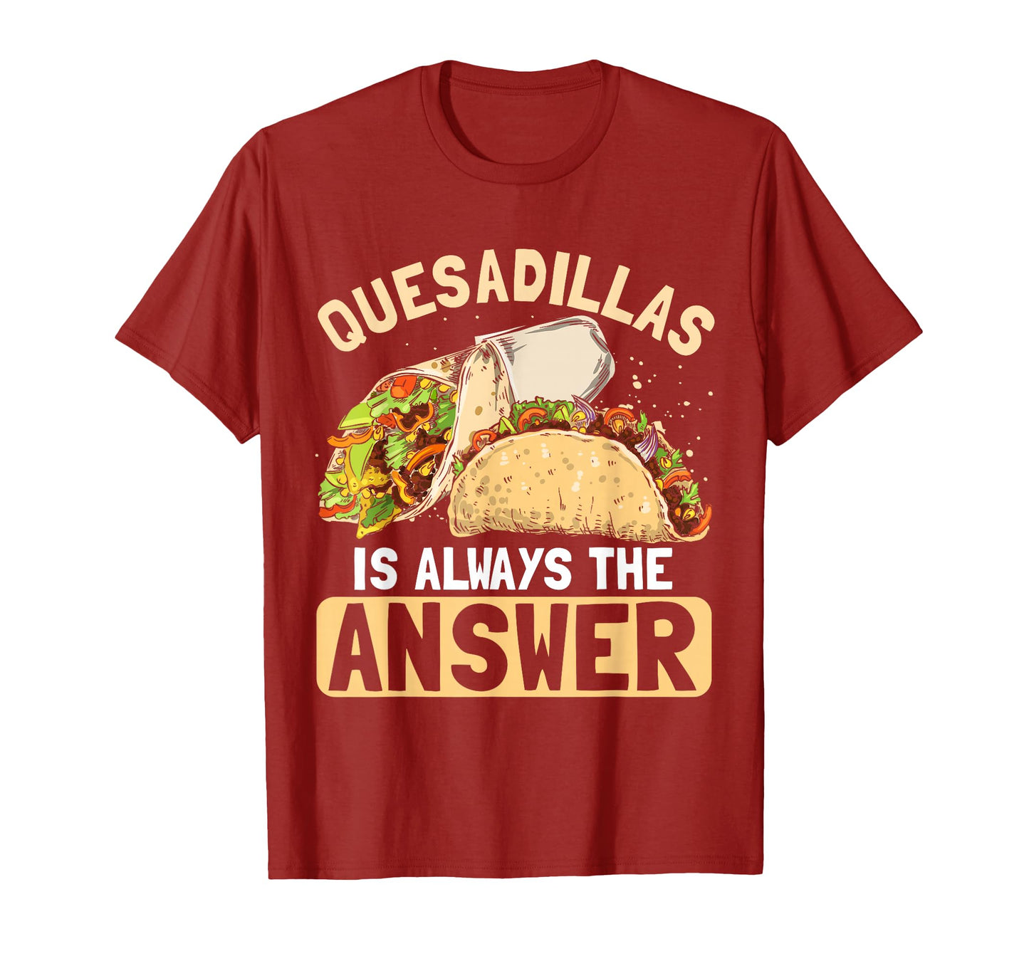 Quesadilla Lover | Funny Mexican Food Fiesta Gift T-Shirt