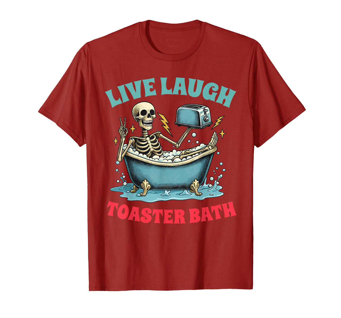 Live Laugh Toaster Bath Funny Skeleton Men Women T-Shirt