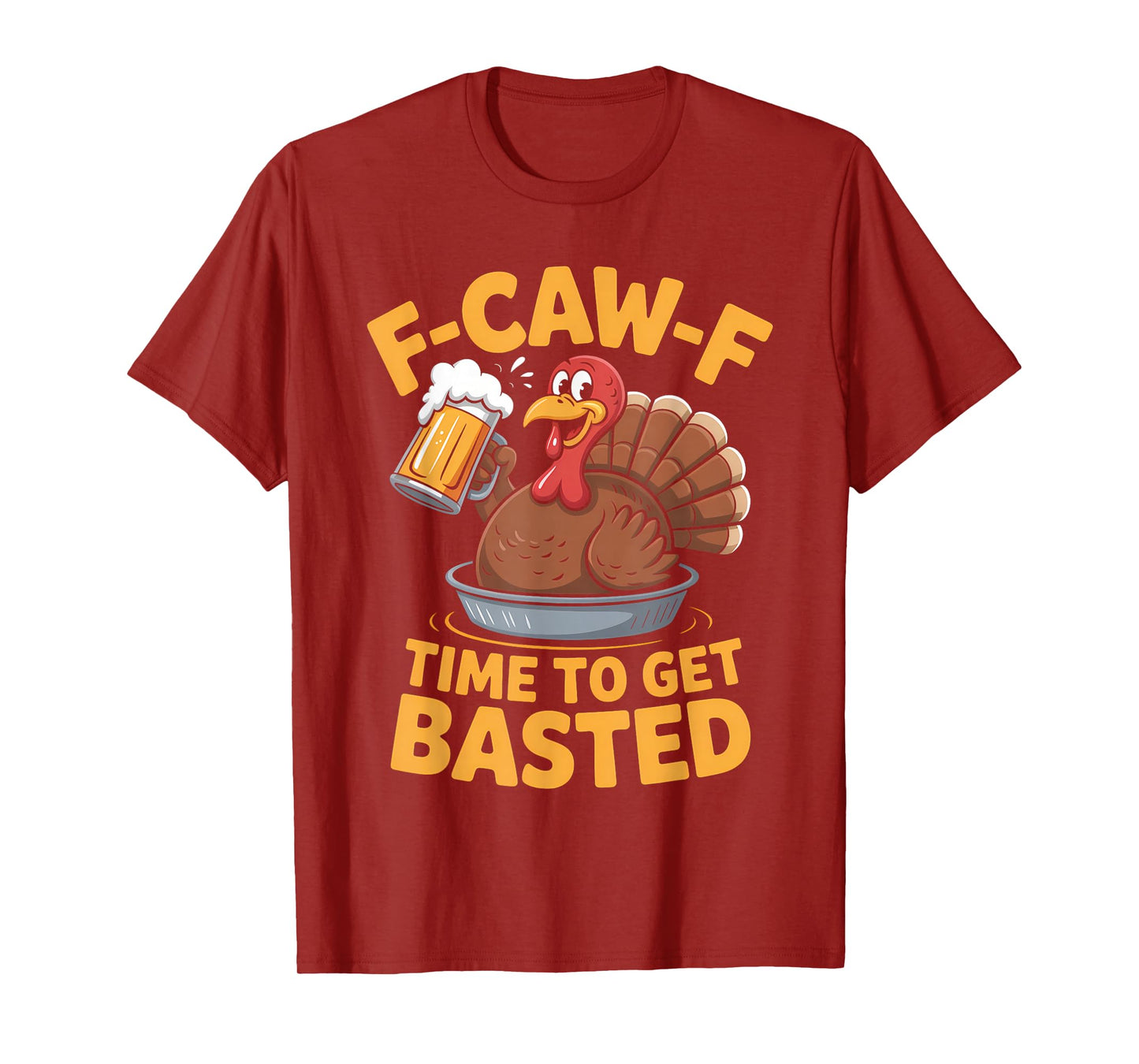 F-Caw-F Funny Thanksgiving Turkey Humor Men Women T-Shirt