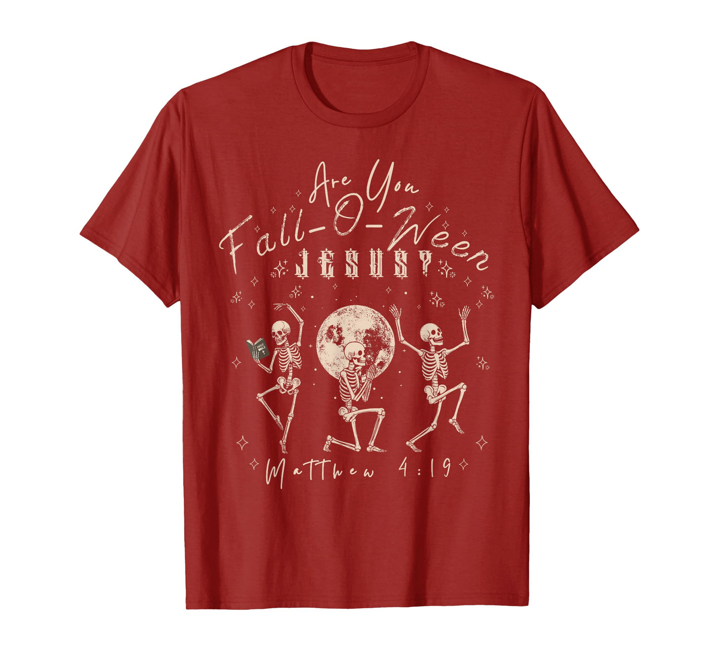 Halloween Skeleton Matthew 4;19 are You Fall-O-ween Jesus T-Shirt