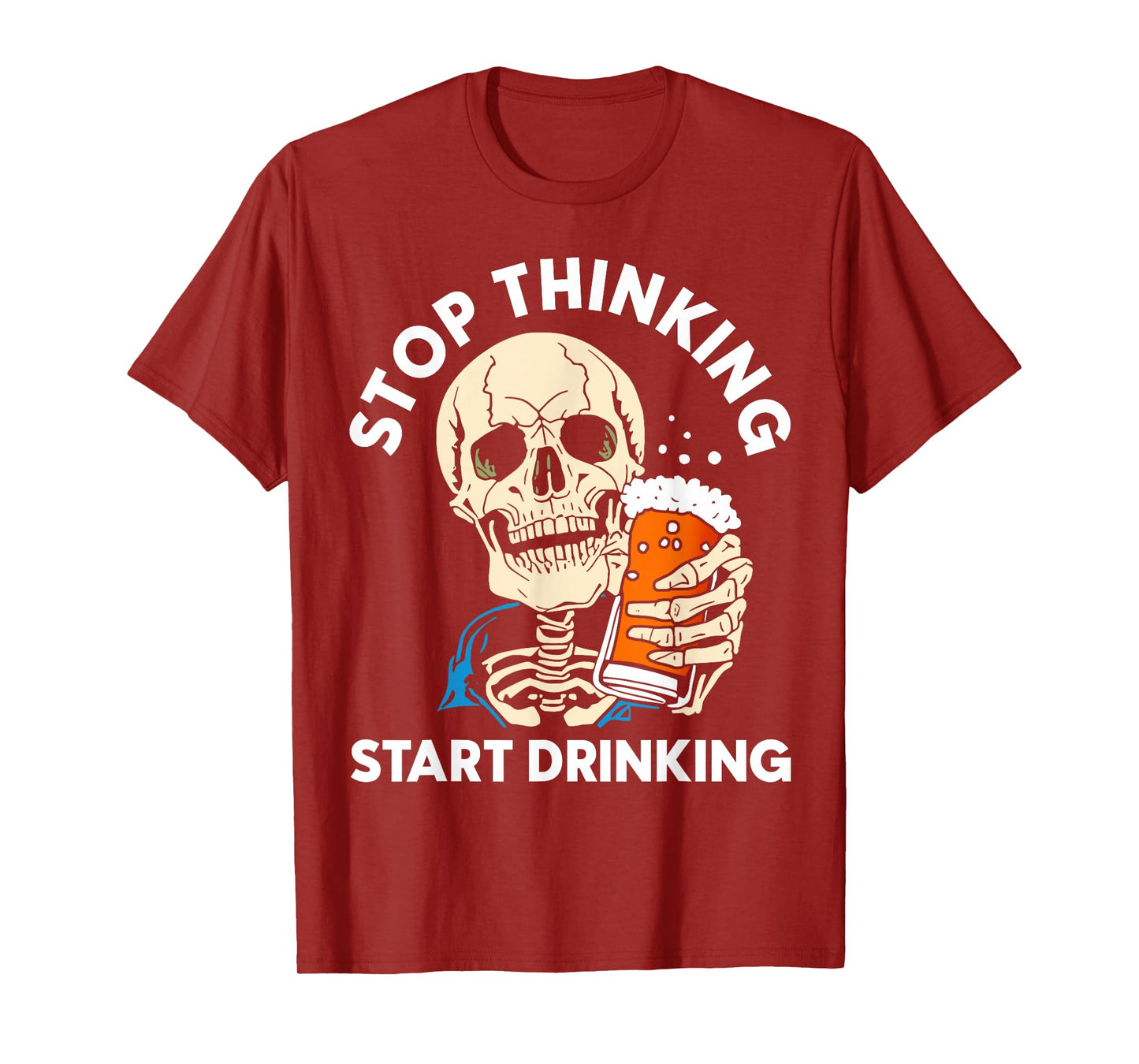 Stop Thinking Start Drinking Funny Skeleton Party Halloween T-Shirt