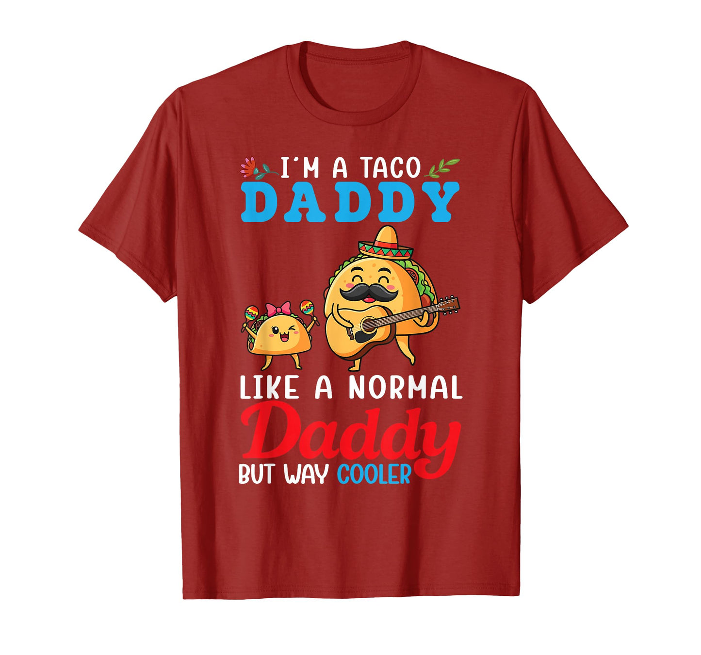 I’m A Taco Daddy Like A Normal Daddy But Way Cooler Father T-Shirt