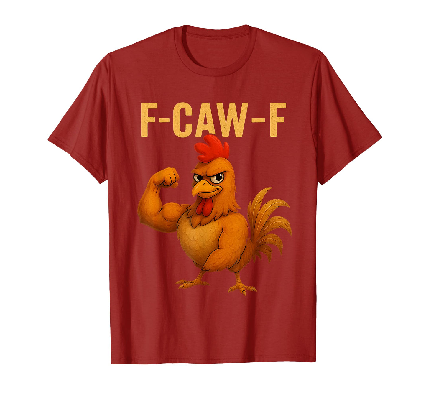 F-Caw-F Funny Chicken Humor Quote Rooster Meme Novelty T-Shirt