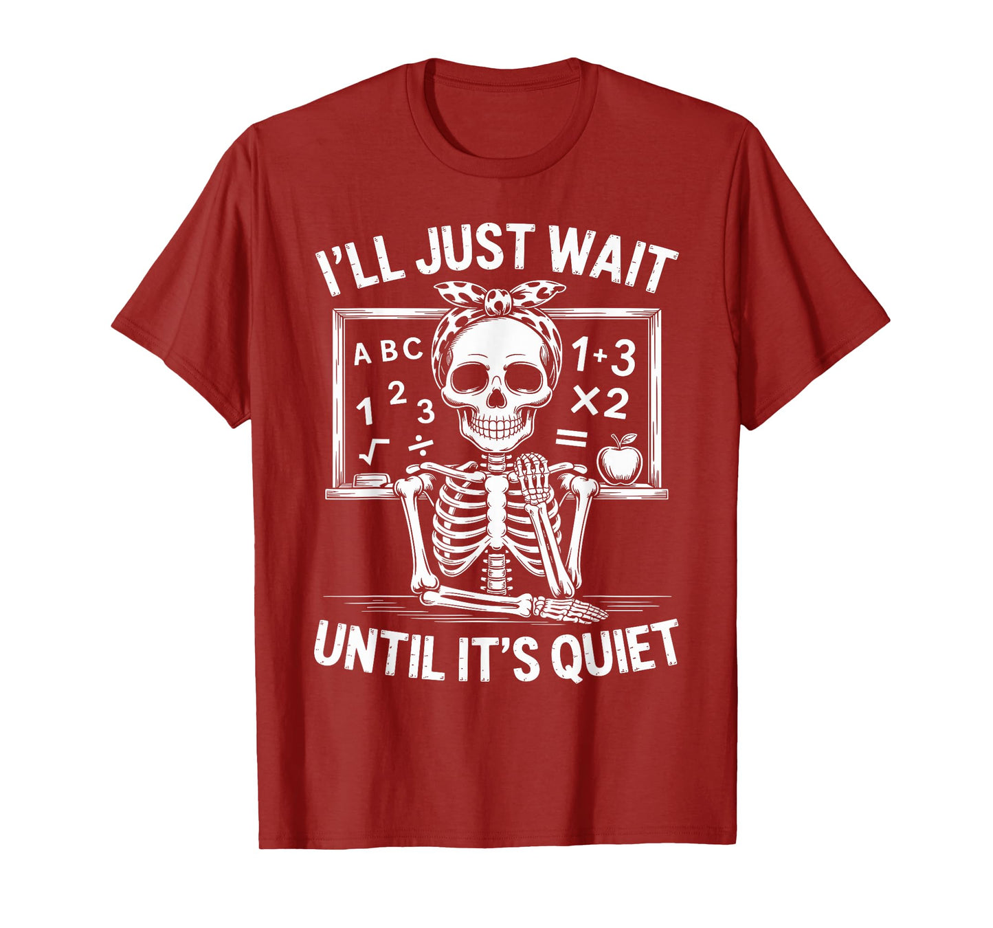 I'll Just Wait Until It's Quiet Skeleton Teacher Women T-Shirt