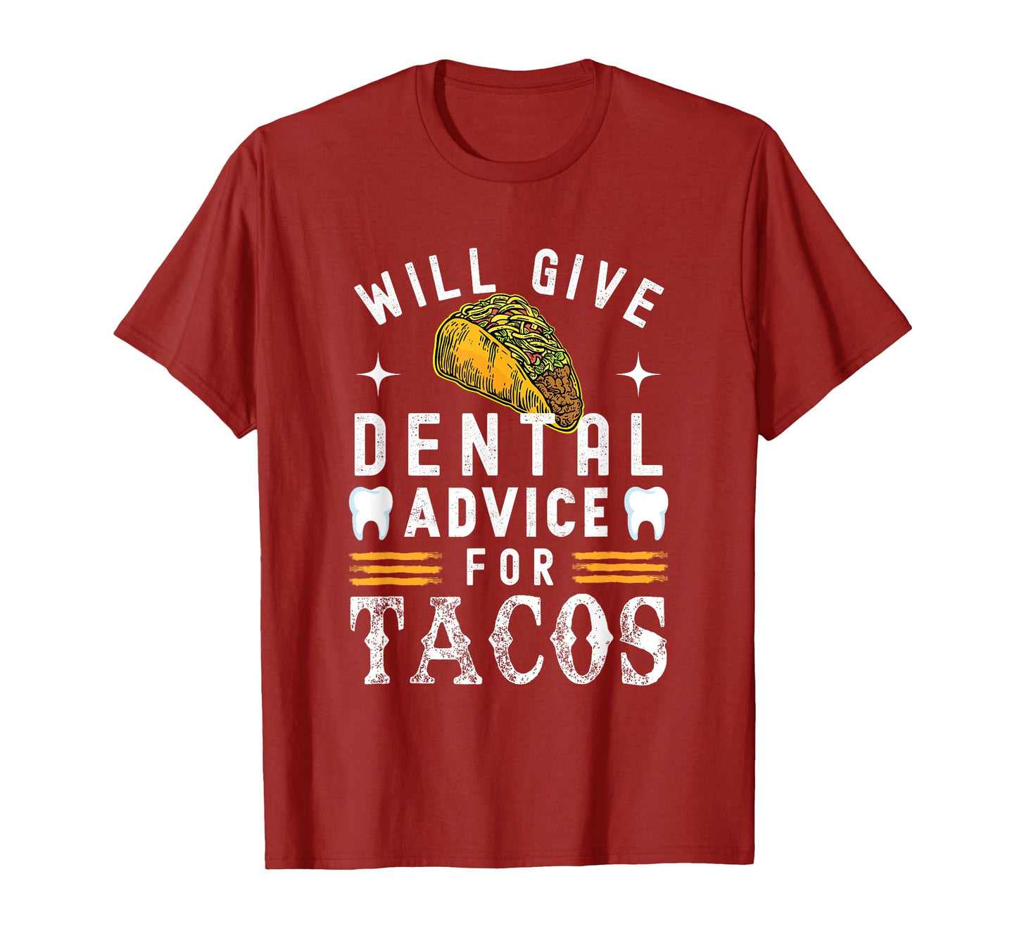Will Give Dental Advice for Tacos Dentist Dental Hygienist T-Shirt