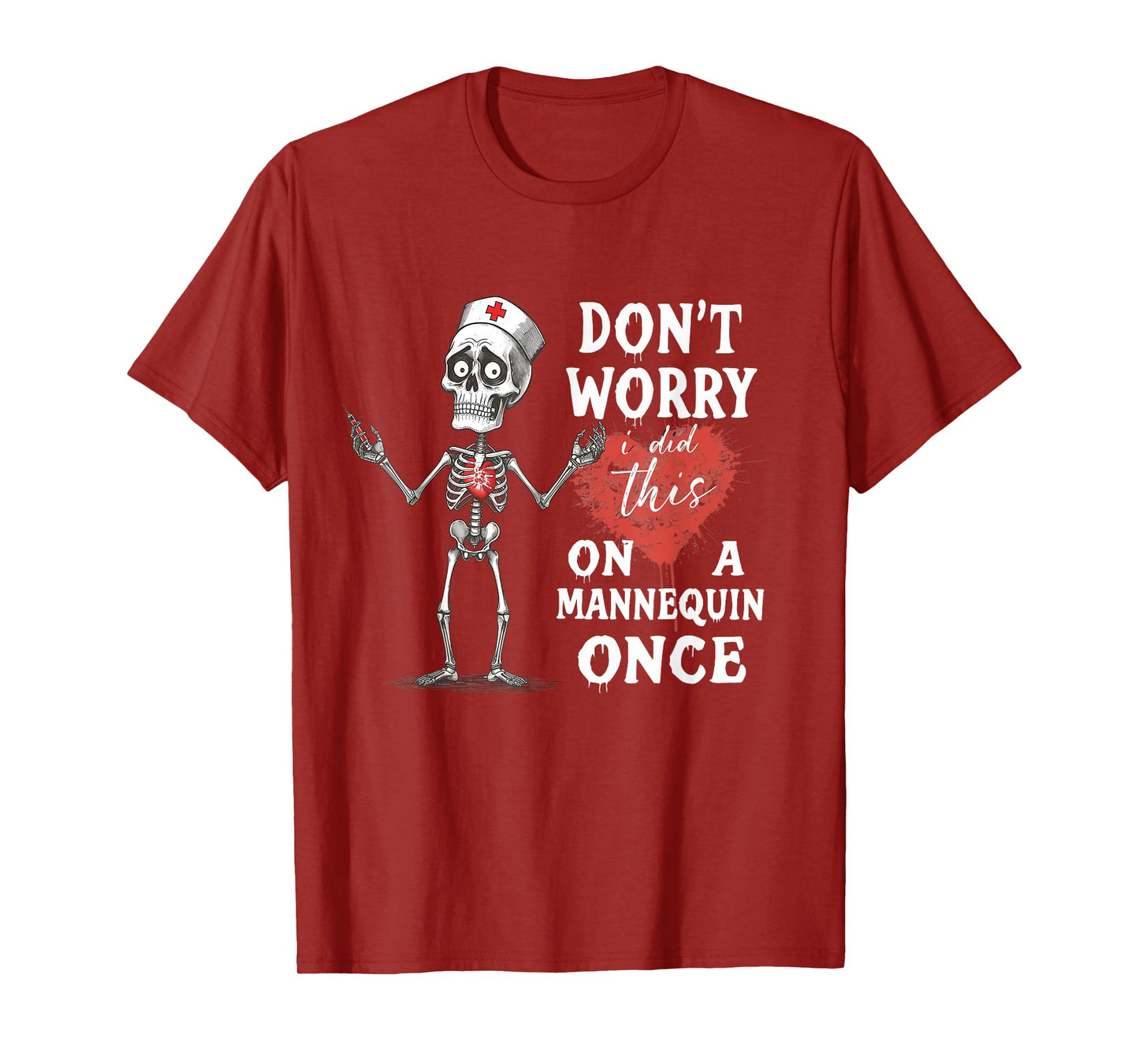 Don't Worry I Did This On A Mannequin Once Skeleton Nurse T-Shirt