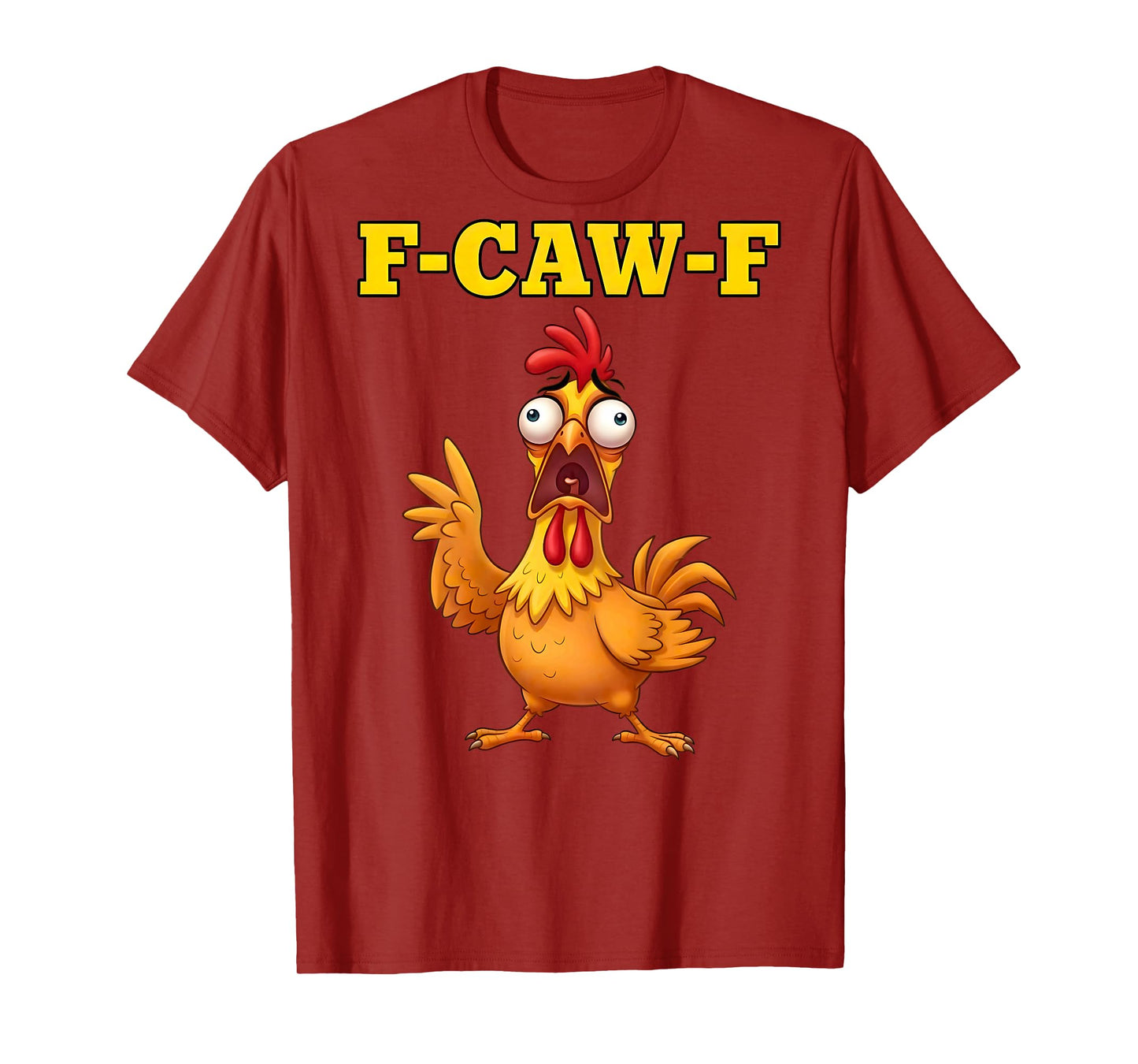 F-Caw-F Funny Chicken Humor Quote Rooster Meme (on Back) T-Shirt