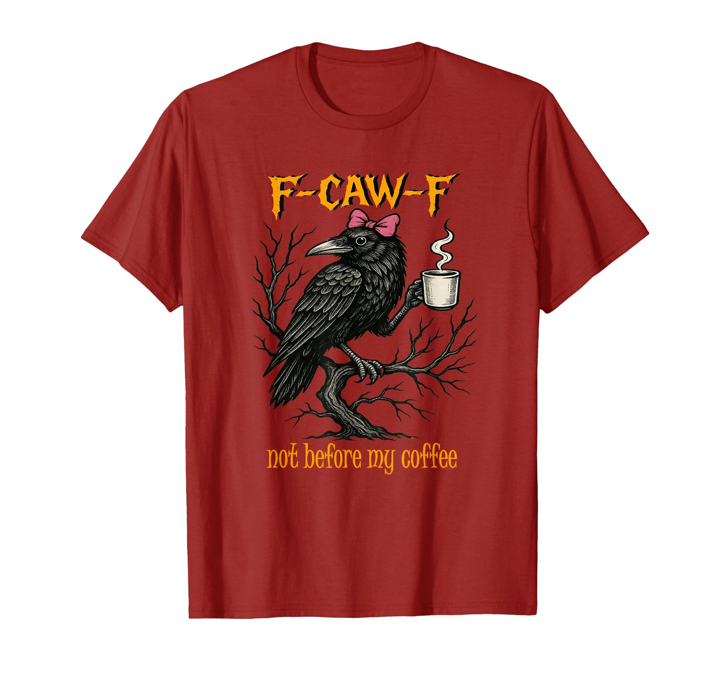 F CAW F Fcawf Funny Bird T Crow Not Before My Coffee Women T-Shirt