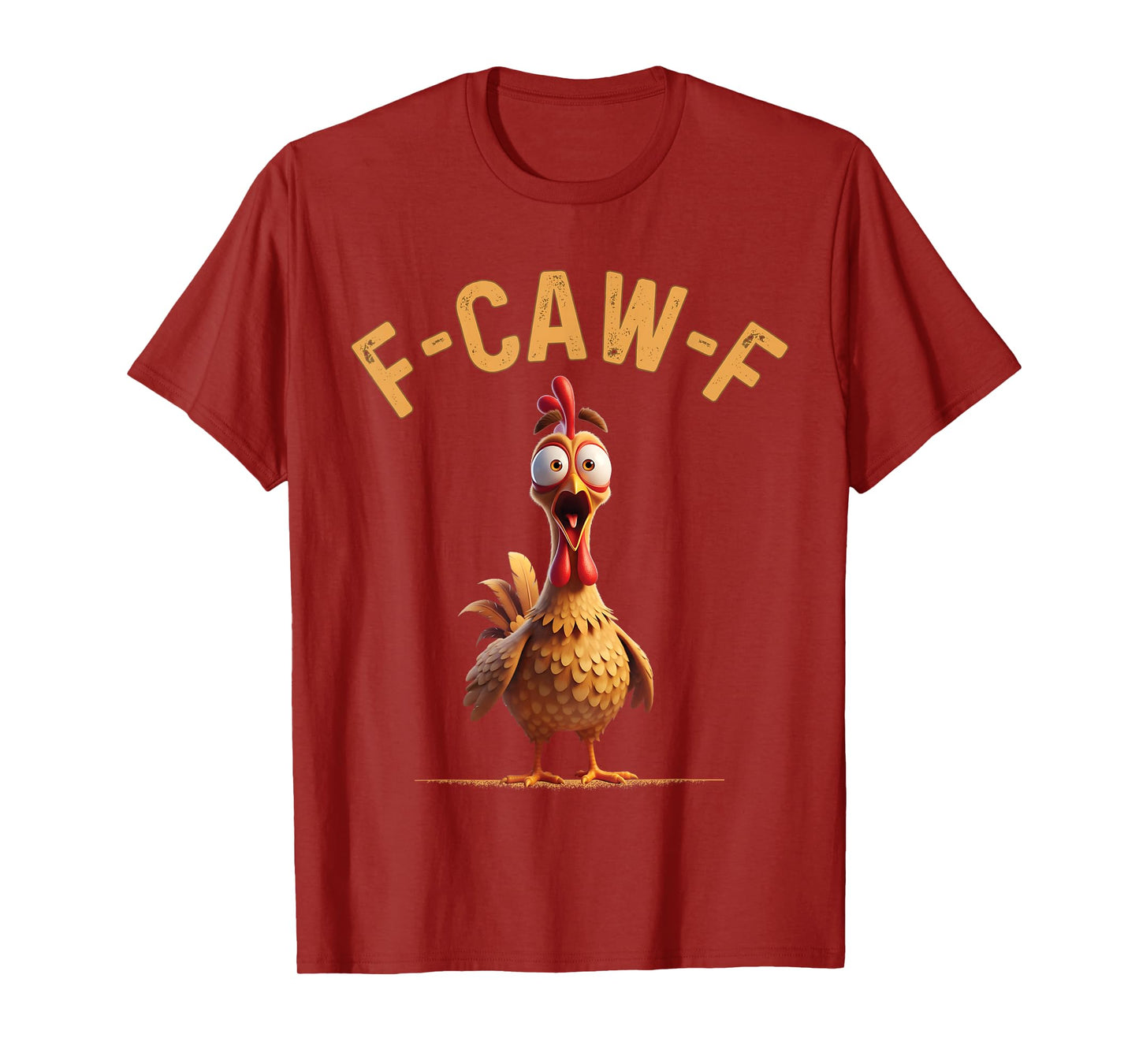F-Caw-F Funny Chicken FCAWF Humor Quote Rooster Meme T-Shirt