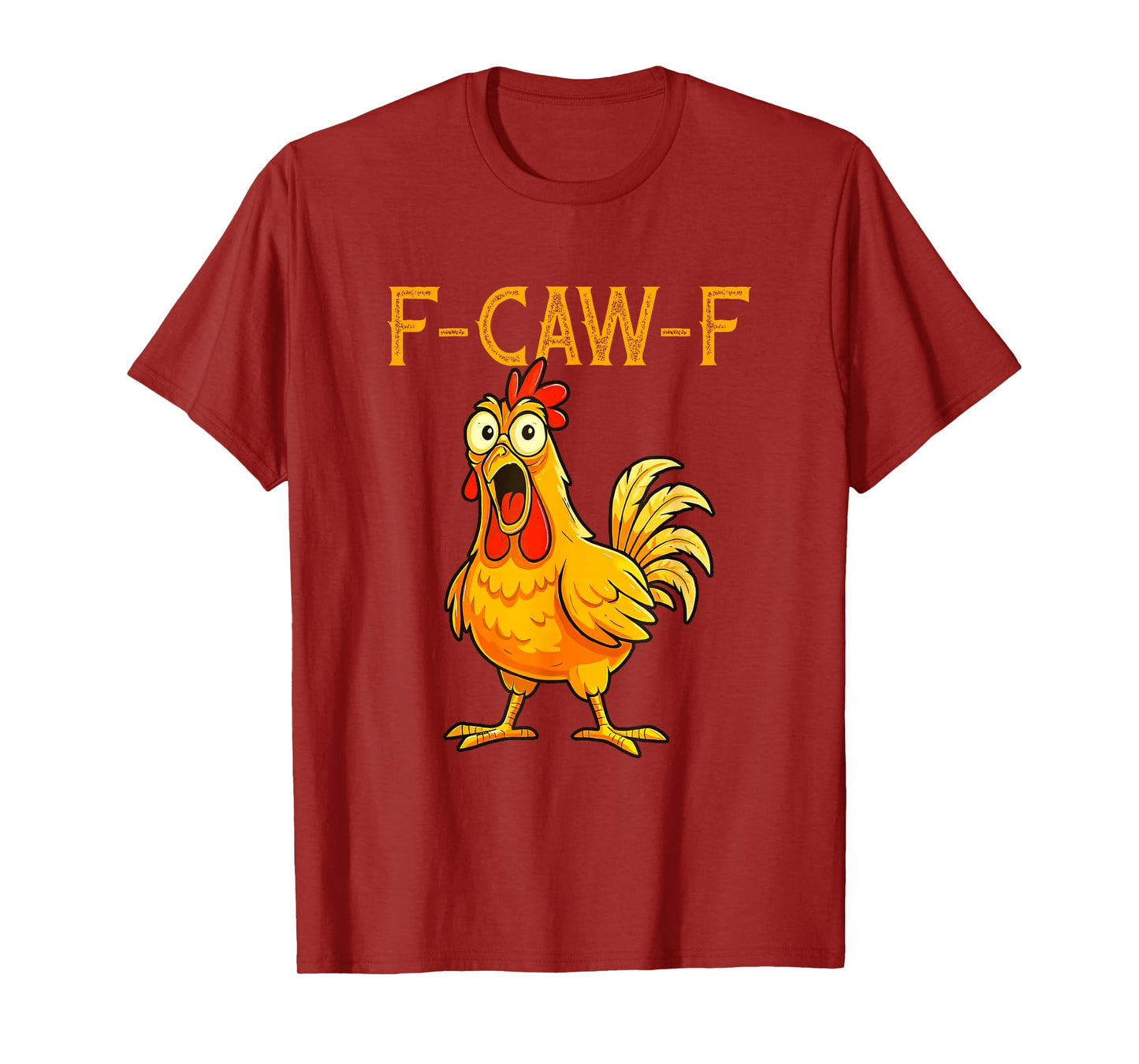 F-Caw-F Funny Chicken Humor Quote Rooster Meme T-Shirt
