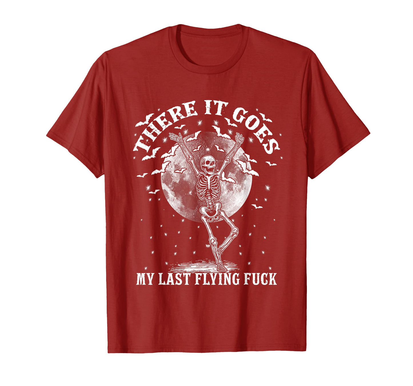 There It Goes My Last Flying Fuck Funny Skeleton and Bats T-Shirt