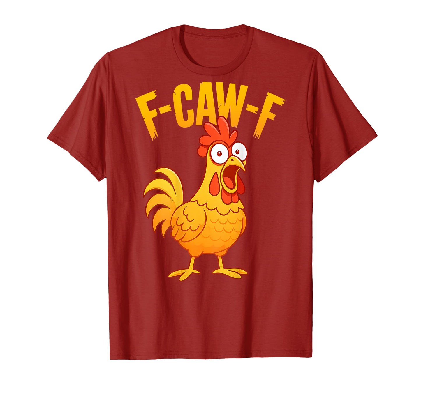 F-Caw-F Funny Chicken Humor Quote Rooster Meme (on Back) T-Shirt