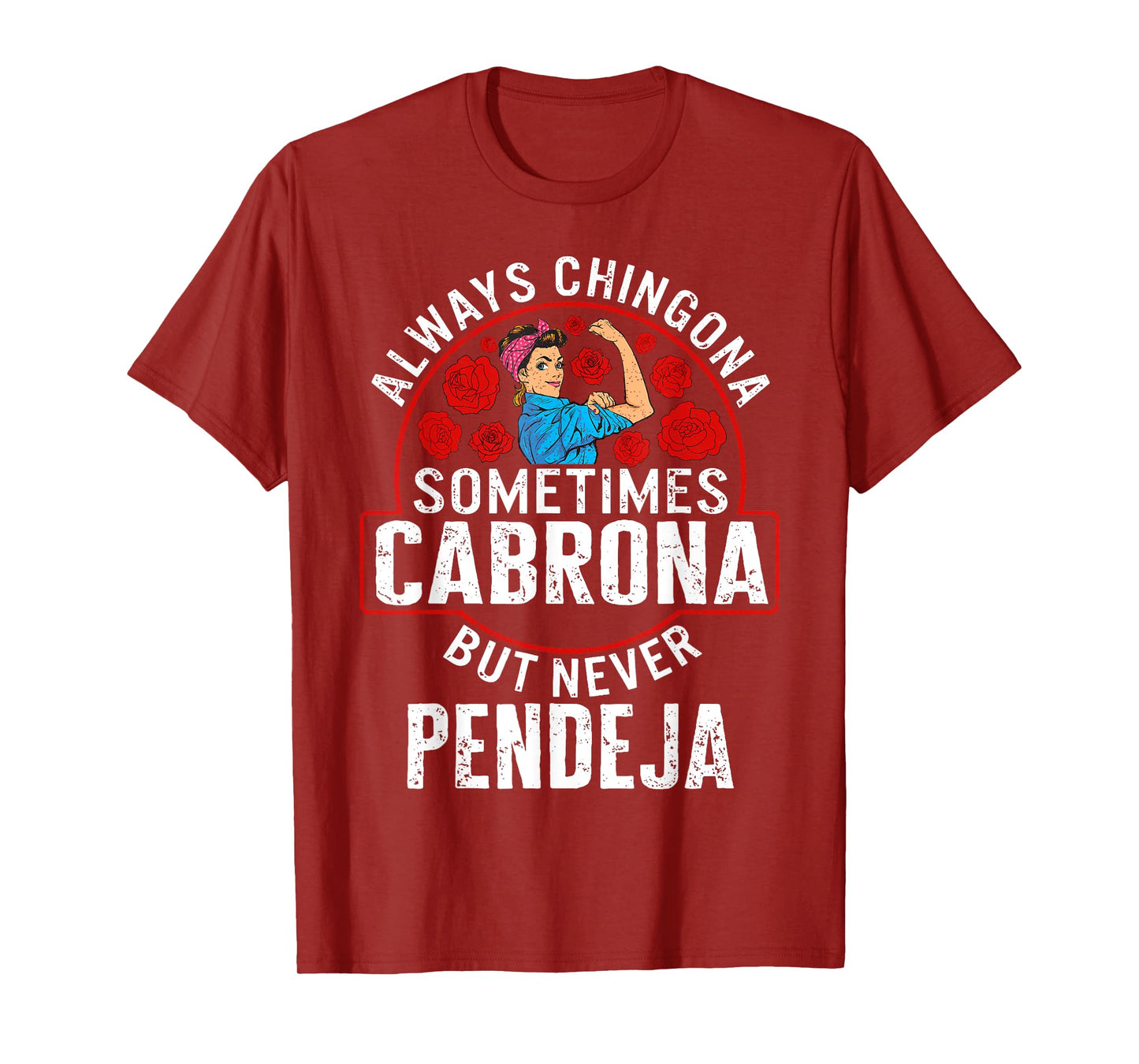 Always Chingona Sometimes Cabrona But Never Pendeja T-Shirt