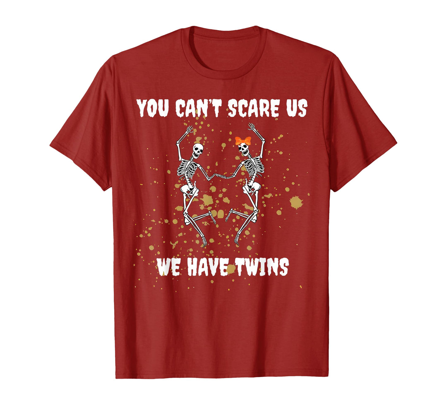 You Can't Scare Us We Have Teenagers Halloween Skeleton T-Shirt