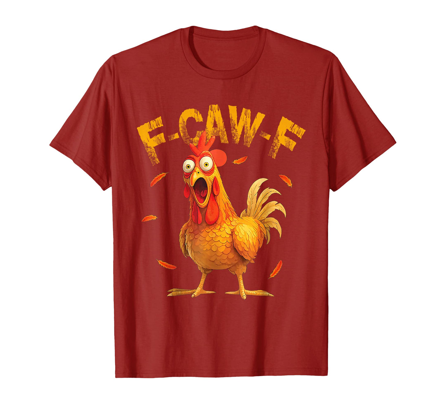 F-Caw-F Funny Chicken Humor Quote Rooster Meme T-Shirt