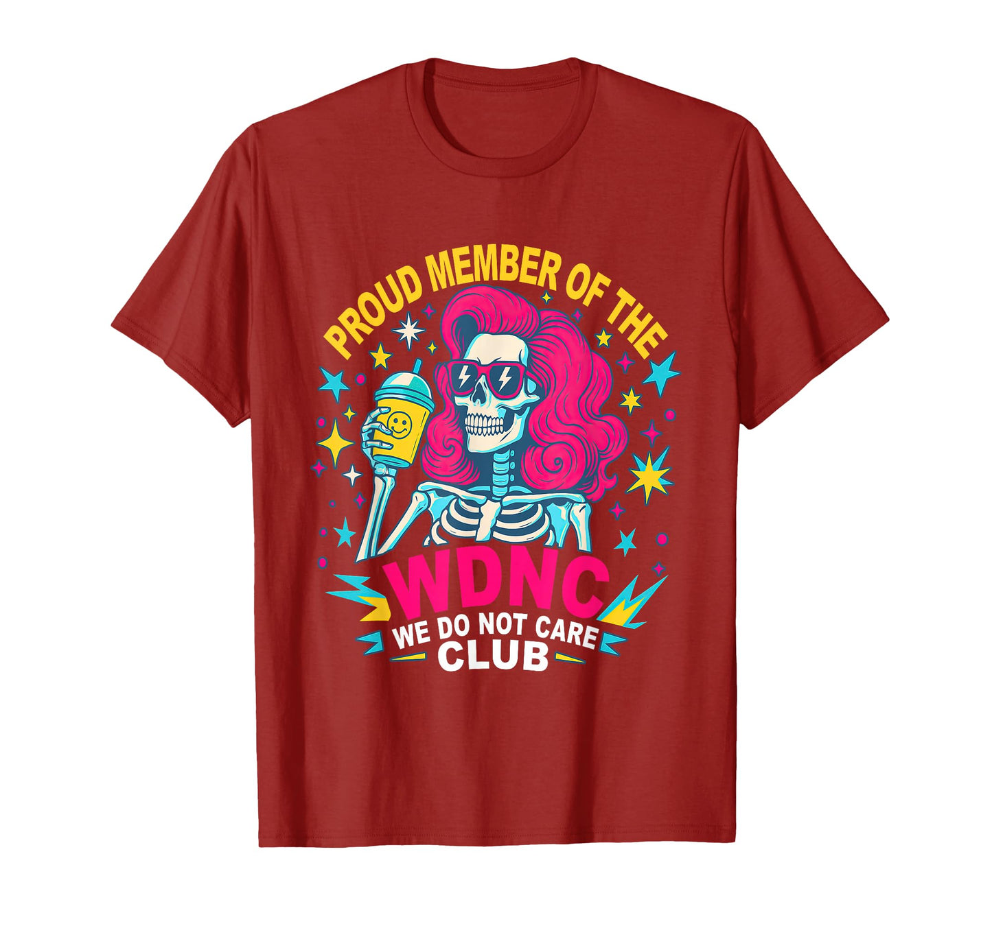 Proud Member of We Do Not Care WDNC Club Skeleton Costume T-Shirt