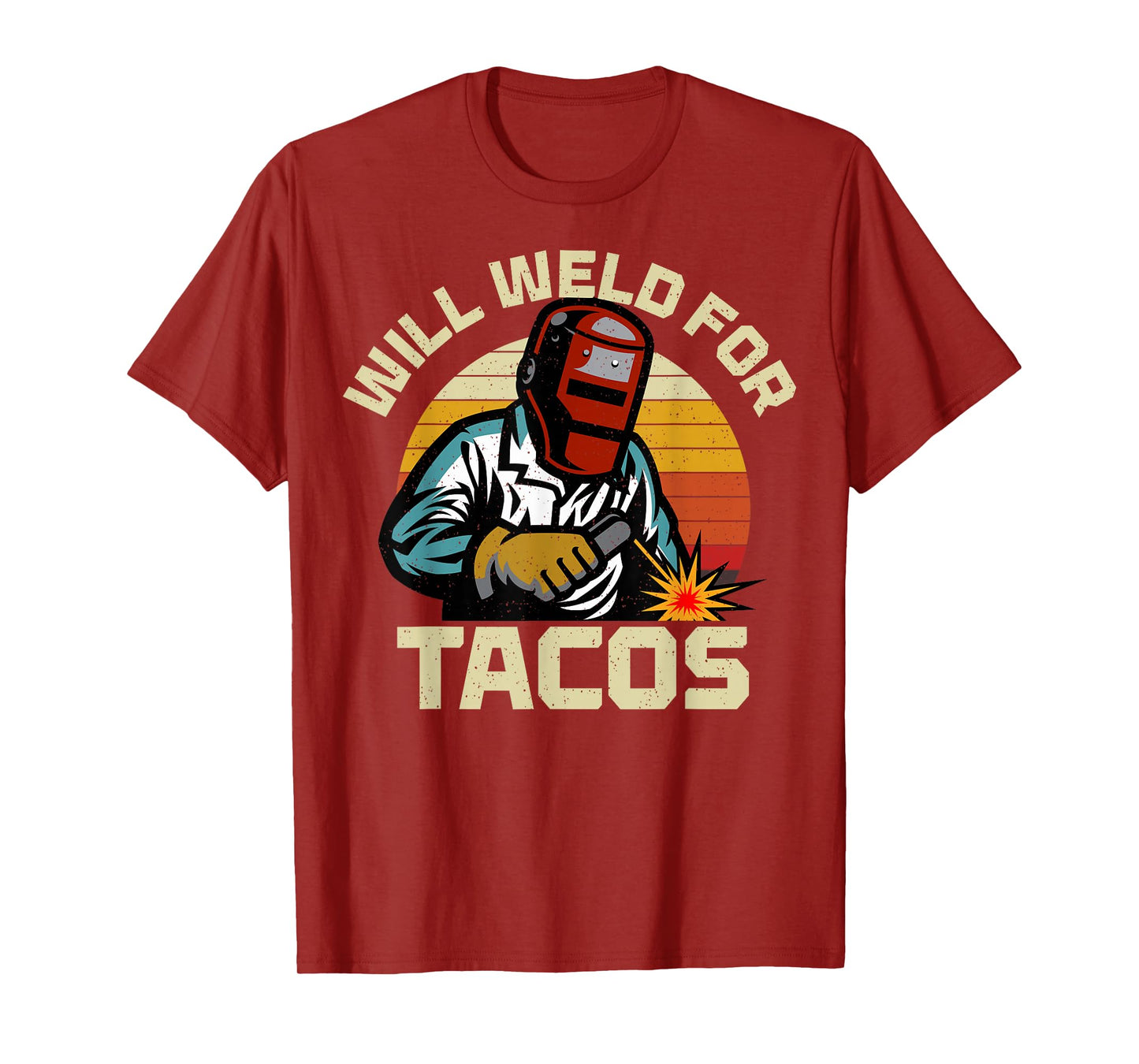 Will Weld for Tacos Funny Welder Welding Lover Metal Worker T-Shirt