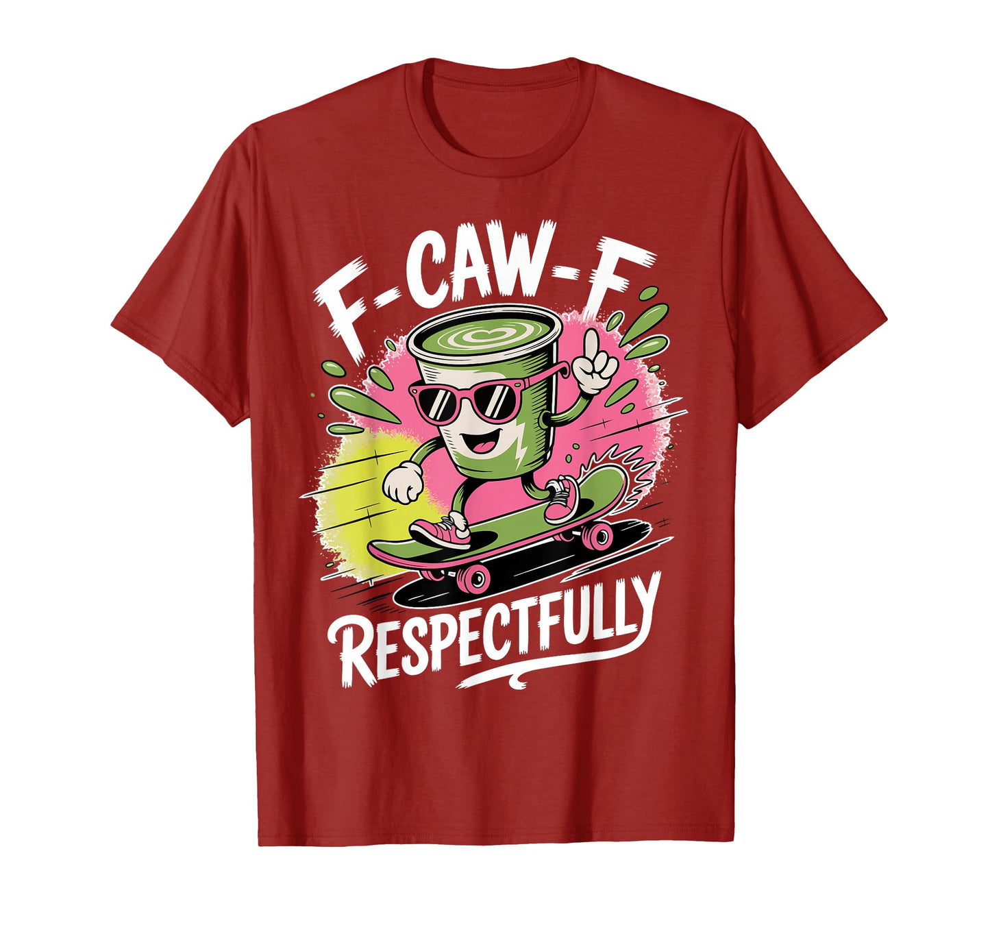 F Caw F Respectfully Funny Coffee Skateboard Humor Gifts T-Shirt