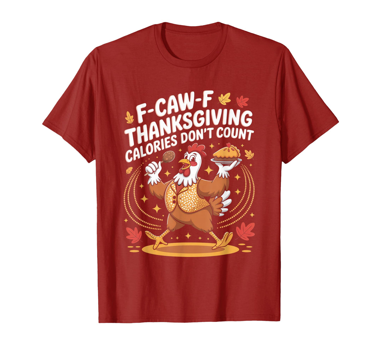 F-CAW-F Crow Thanksgiving Calories Don't Count Funny Turkey T-Shirt