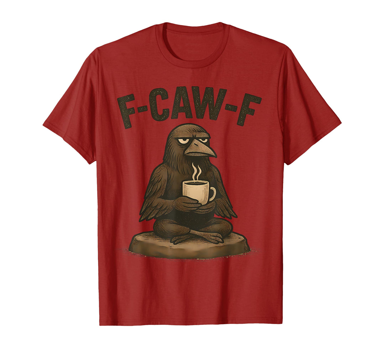 F Cawf Tshirt Women Fcawf Crow Raven Funny Meditation Coffee T-Shirt
