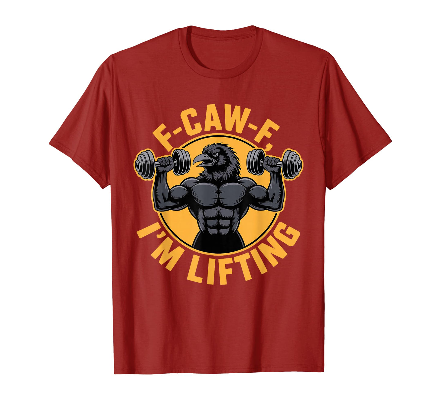 F-CAW-F I'm Lifting Funny Crow Raven Gym Saying Humor Gift T-Shirt