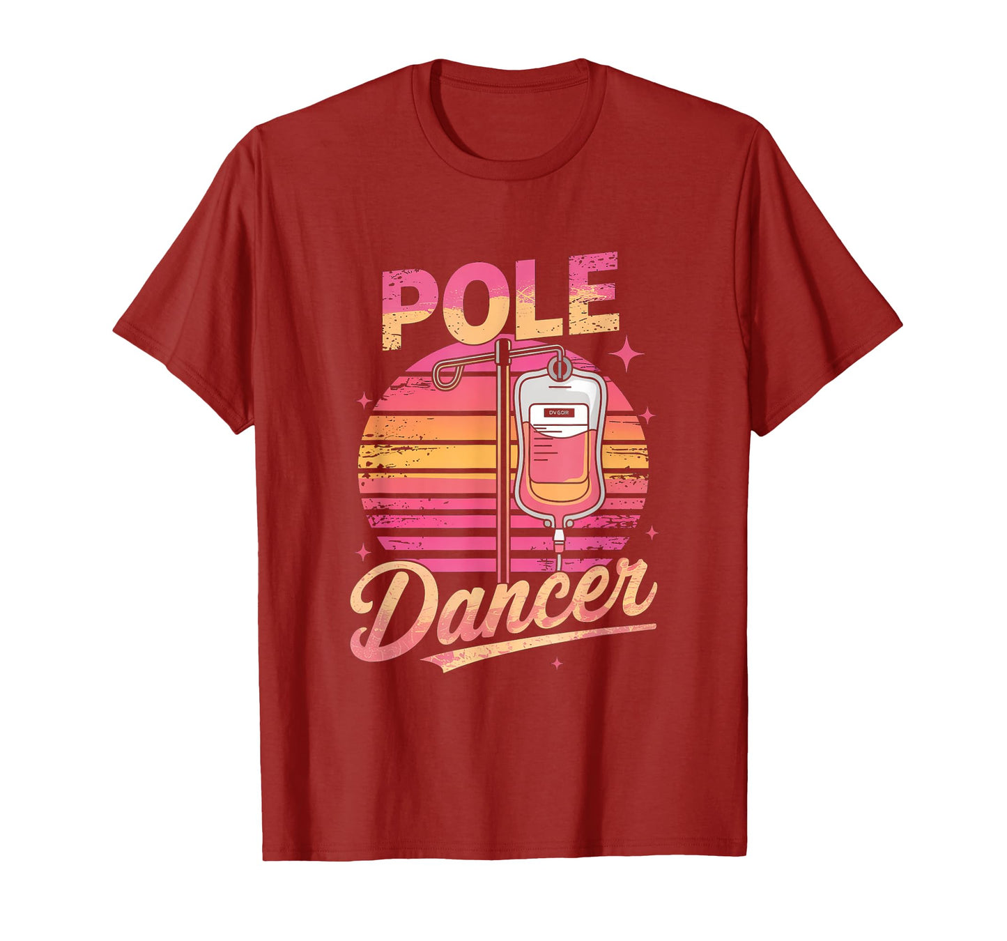 Funny Saying Pole Dancer Nurse Appreciation Joke Men Women T-Shirt
