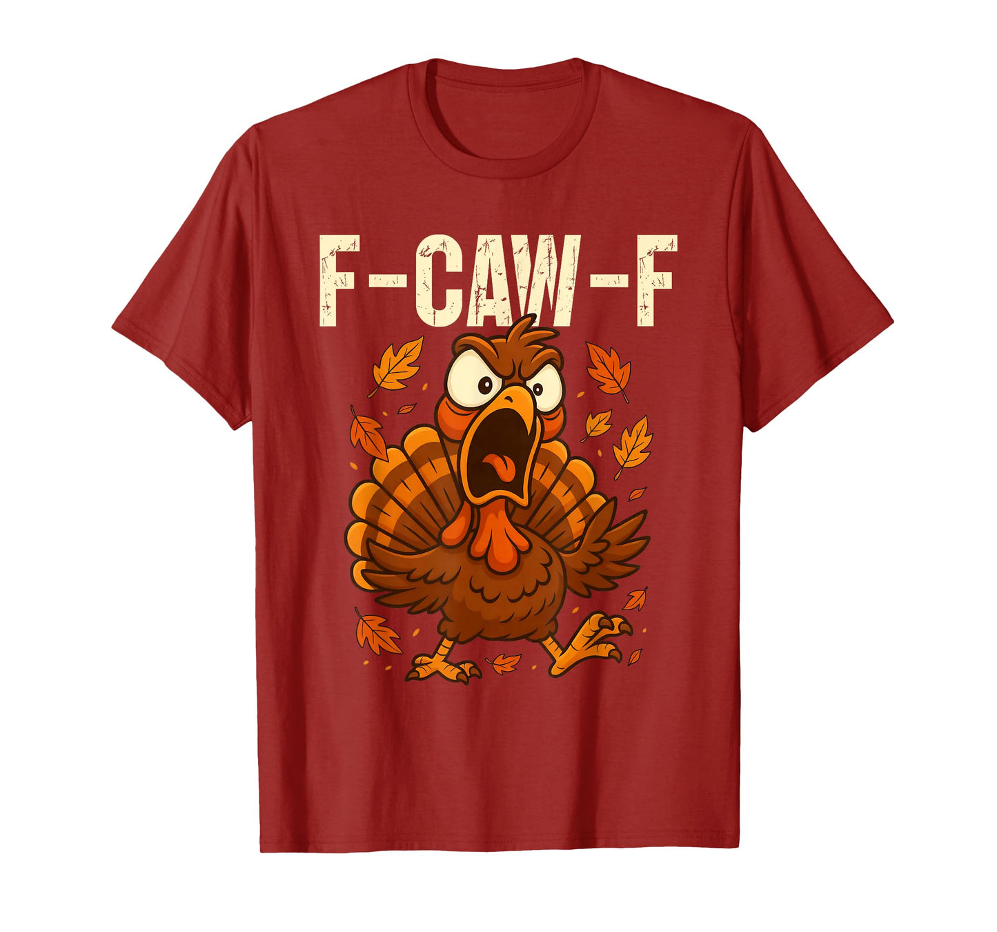 F-Caw-F Funny Turkey Humor F-Caw-F Quote Thanksgiving Meme T-Shirt
