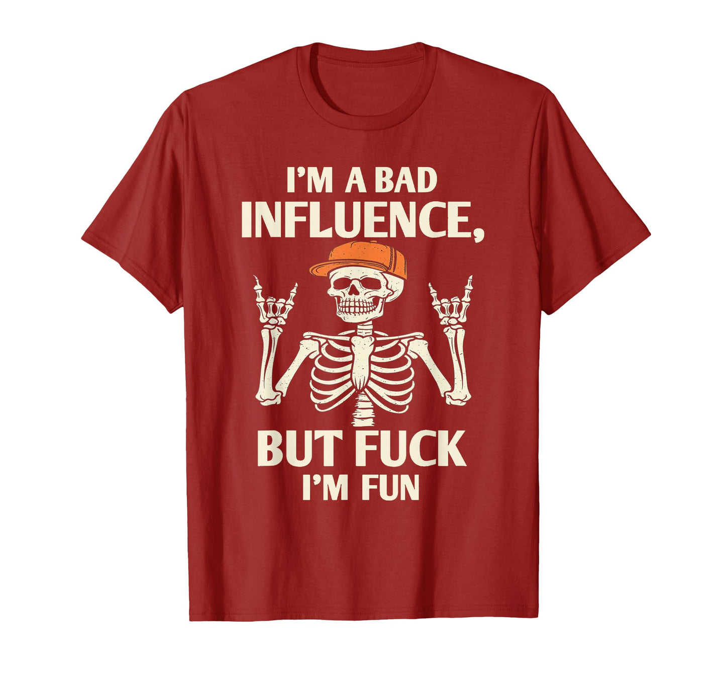 Skeleton - I'm A Bad Influence - But Fuck I'm Fun T-Shirt