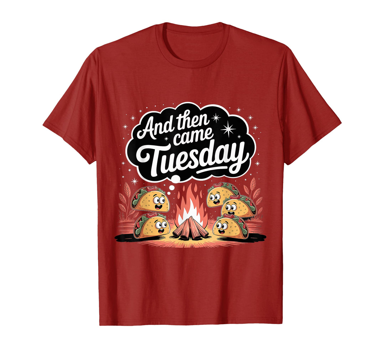 and Then Came Tuesday Taco Craving Food Jokes - T-Shirt