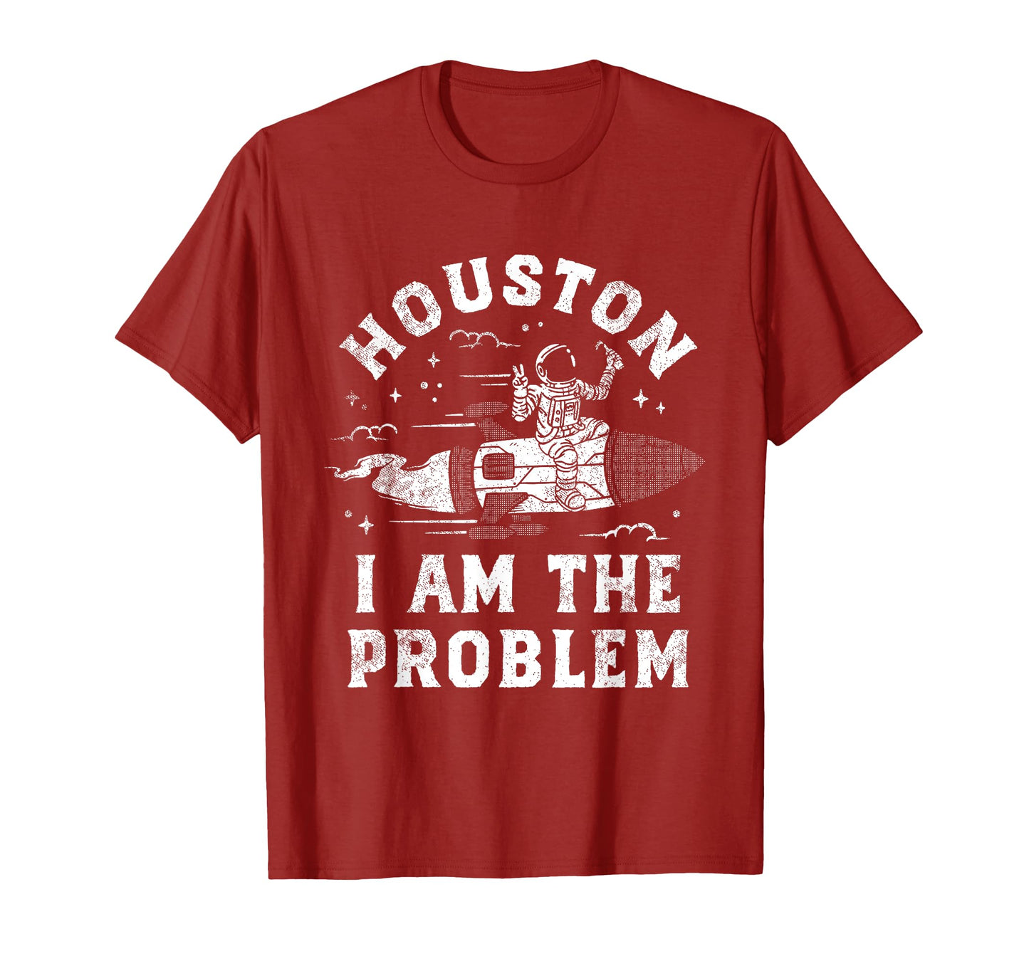 Houston I Am The Problem Funny Astronaut Rocket Space T-Shirt