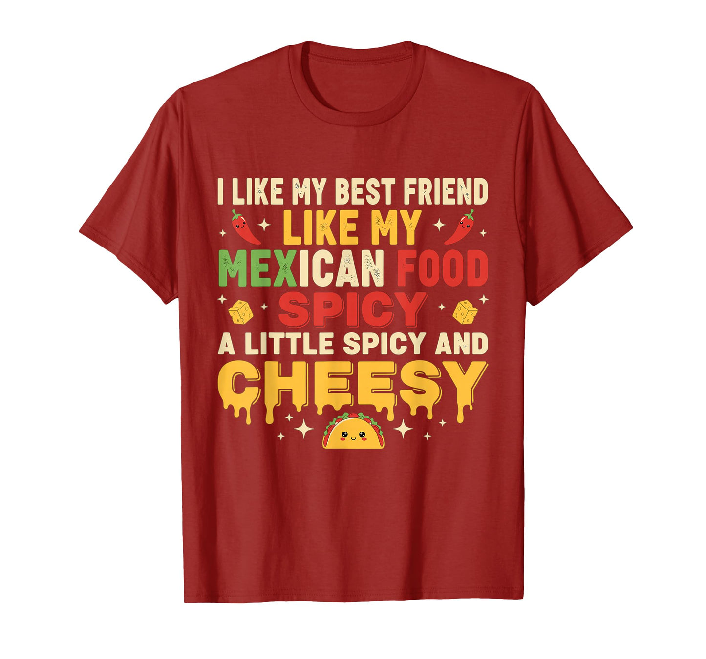 i Like My Best Friend Like My Mexican Food a Little Spicy T-Shirt