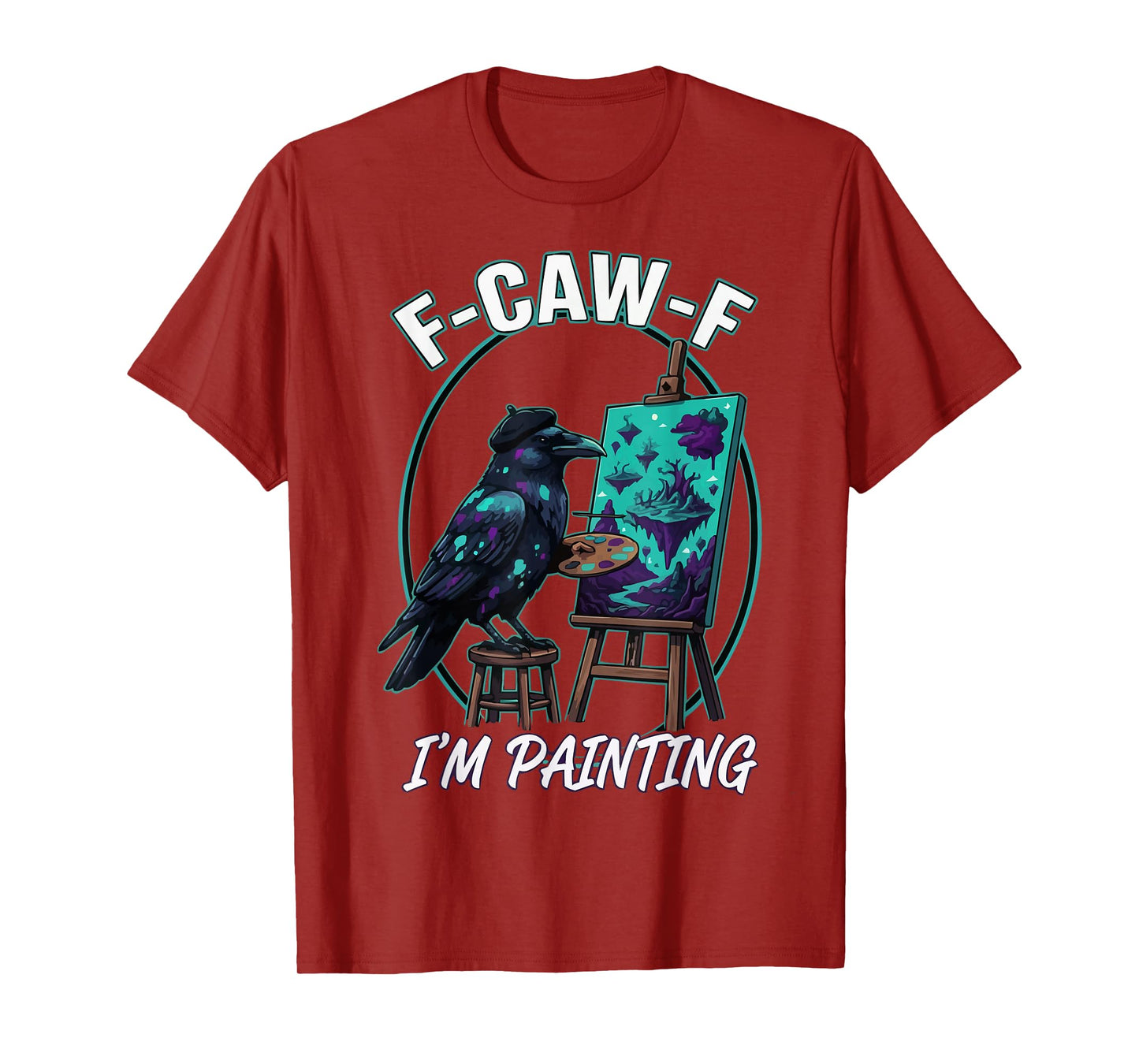 F-CAW-F Raven Crow I'm Painting T-Shirt