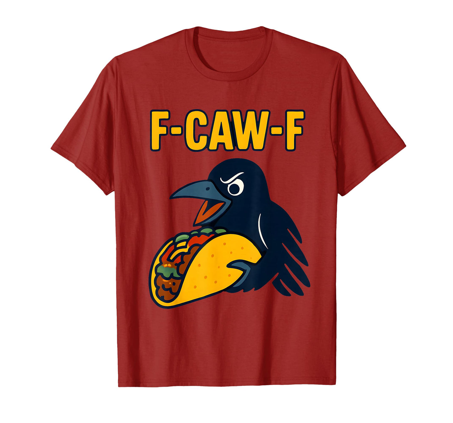 F Caw F Crow Taco Lover F-Caw-F Black Bird Raven Men Women T-Shirt