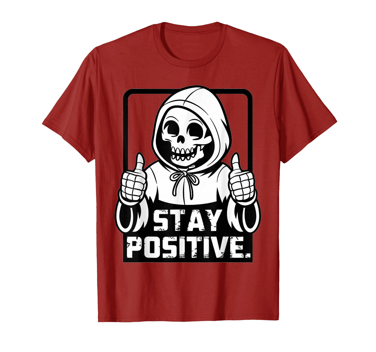 Stay Positive Skeleton Grim Reaper Funny T-Shirt