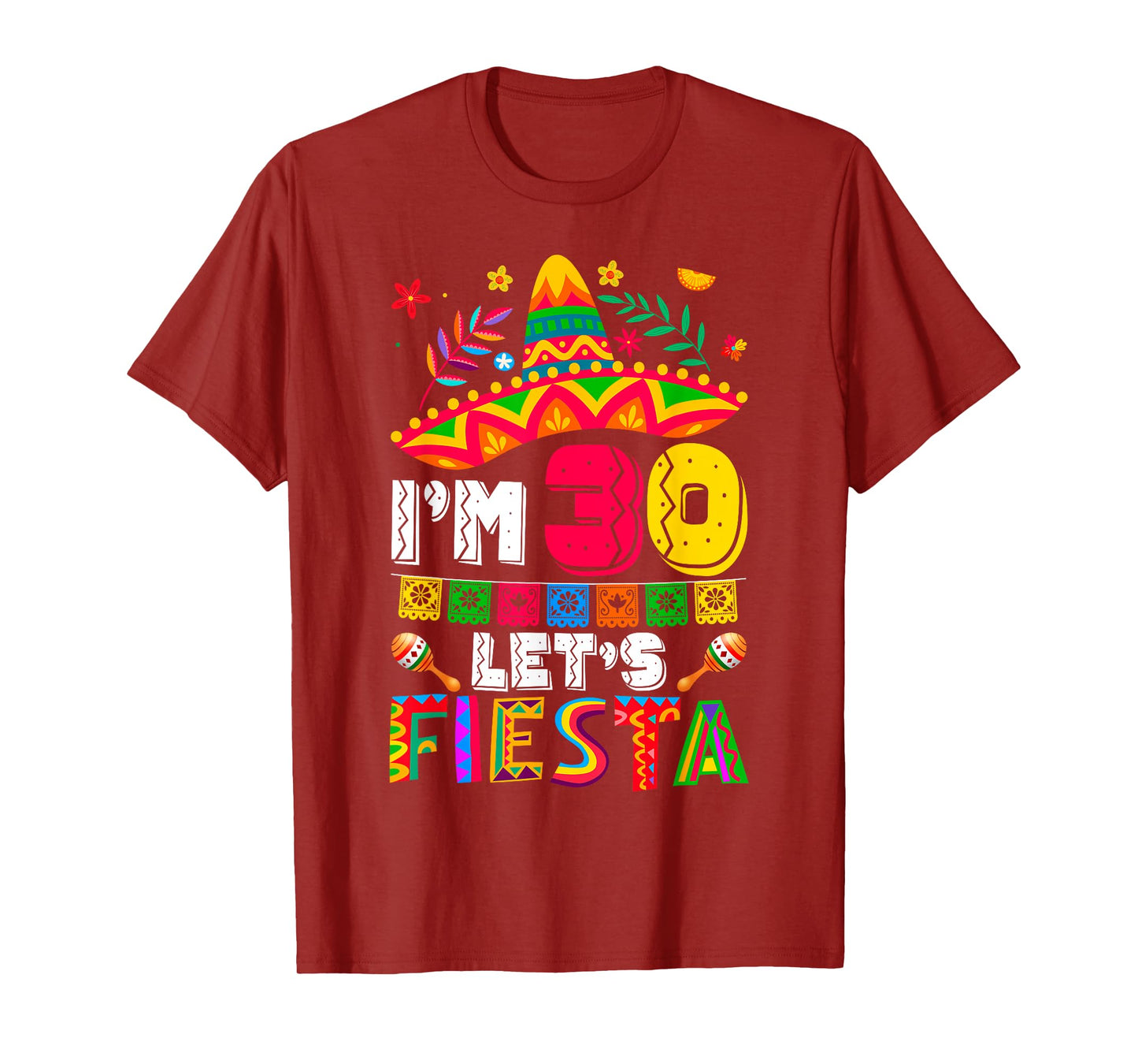 I'm 30 Years Old Let's Fiesta 30th Birthday Mexico 5 de Mayo T-Shirt