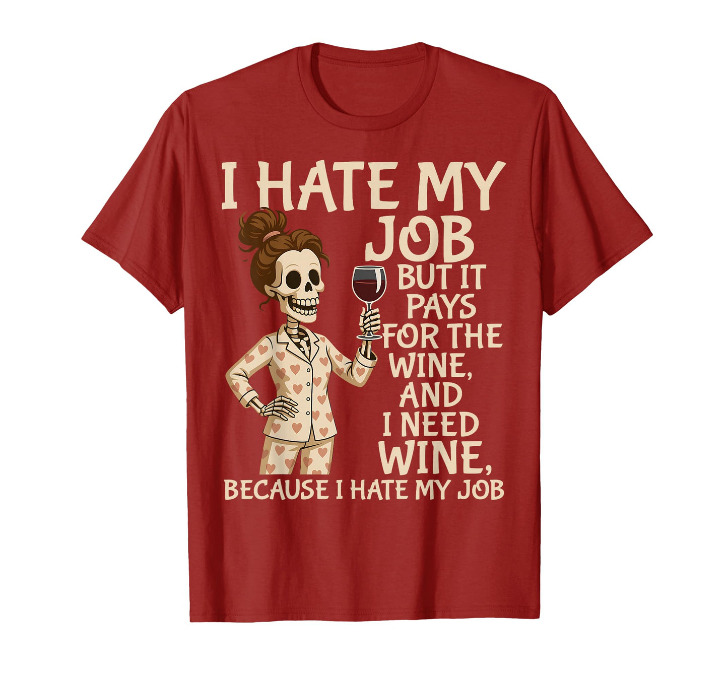 I Hate My Job But It Pays for The Wine and I Need Wine T-Shirt