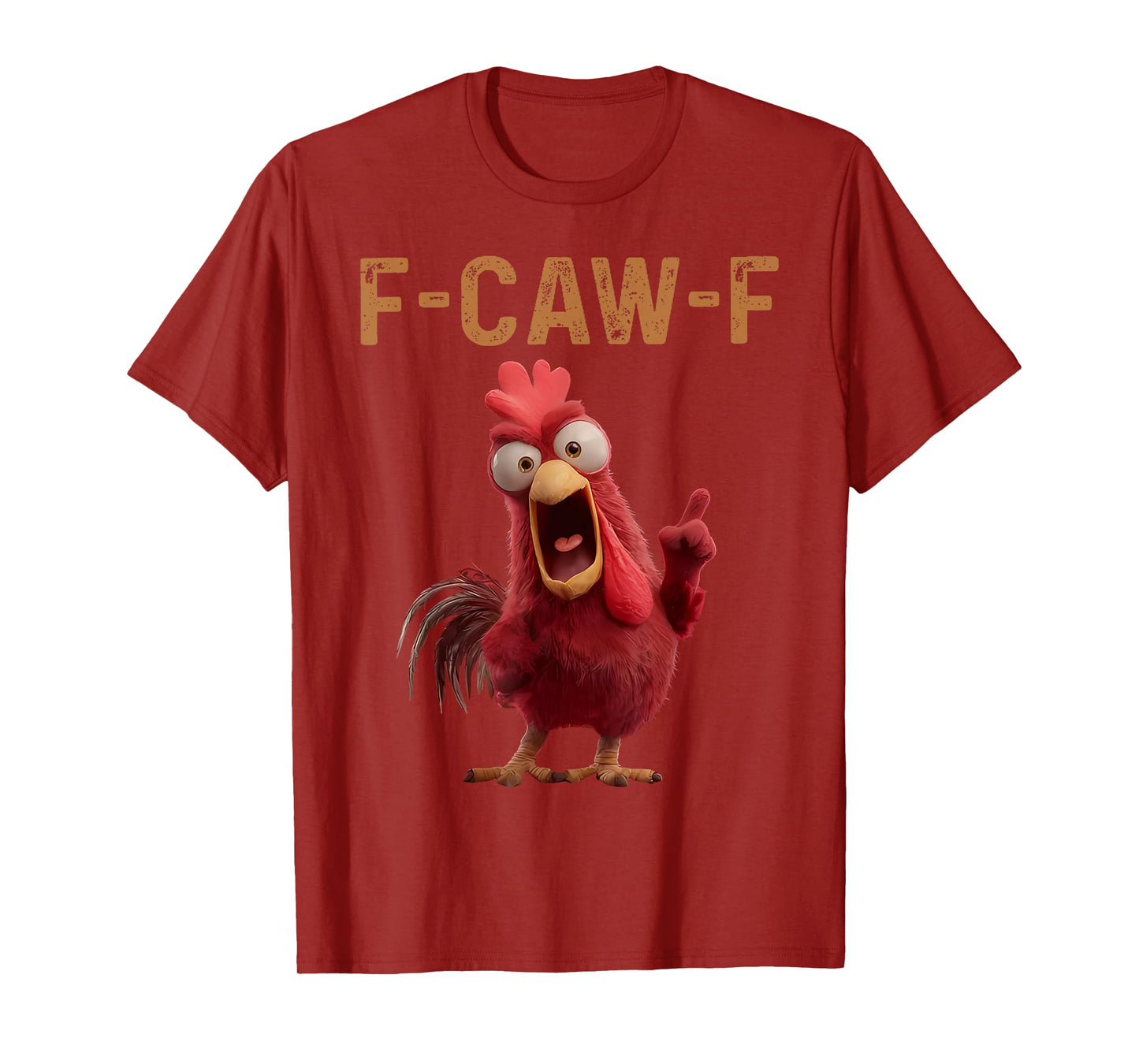 F-Caw-F Chicken Humor F-Caw-F Quote Rooster Meme Men Women T-Shirt