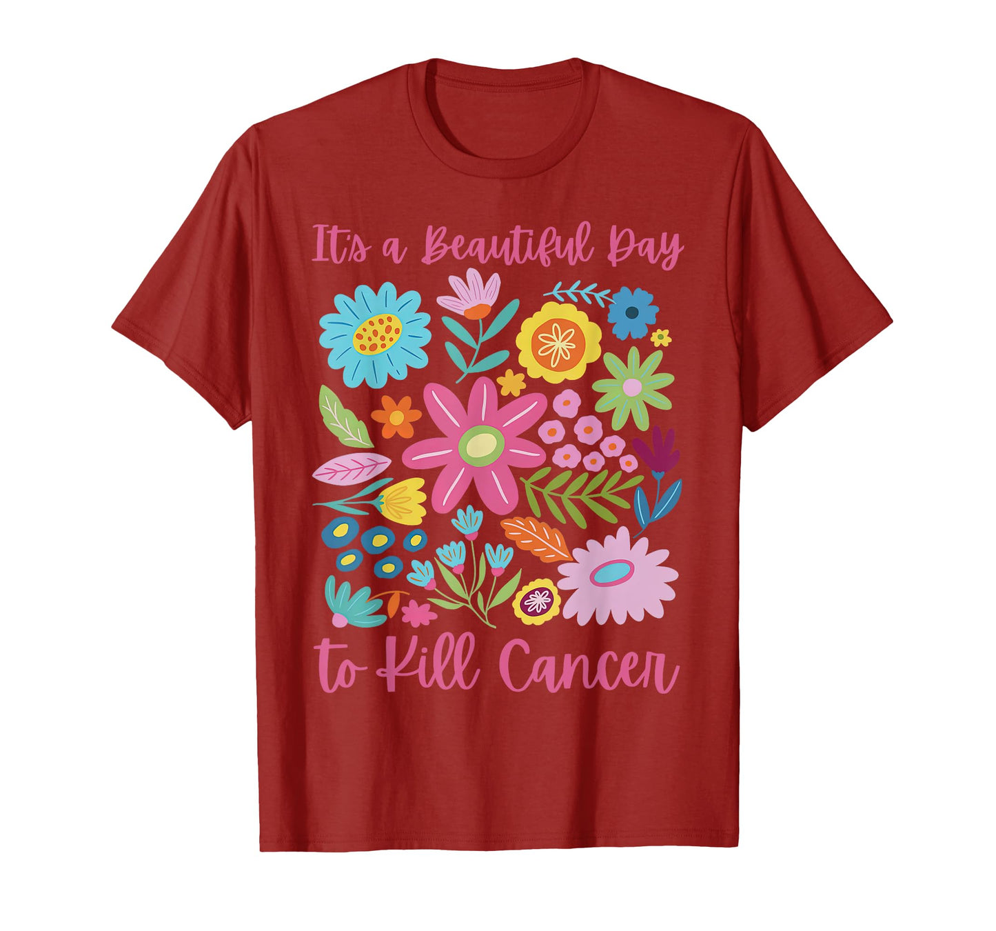 Retro Floral It's A Beautiful Day To Kill Cancer Men Women T-Shirt