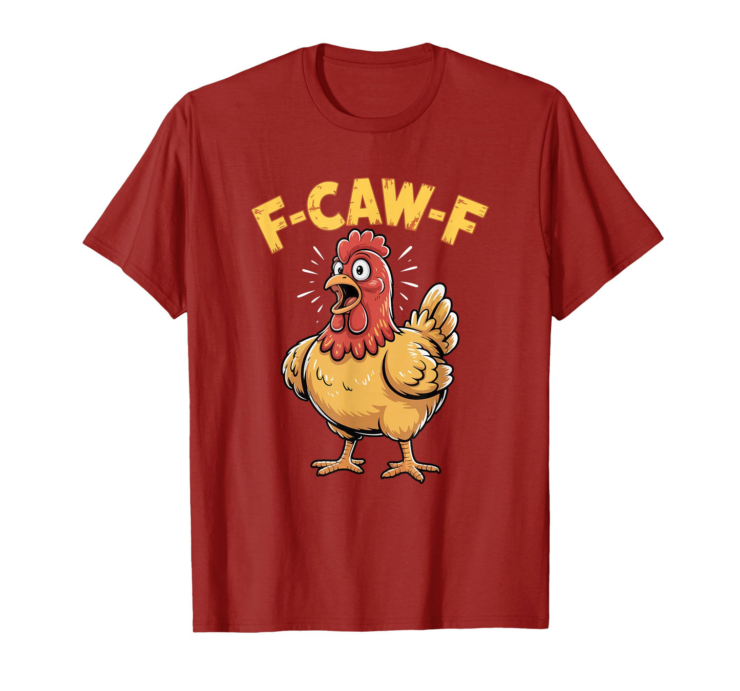 F-CAW-F Chicken Funny Yelling Bird T-Shirt
