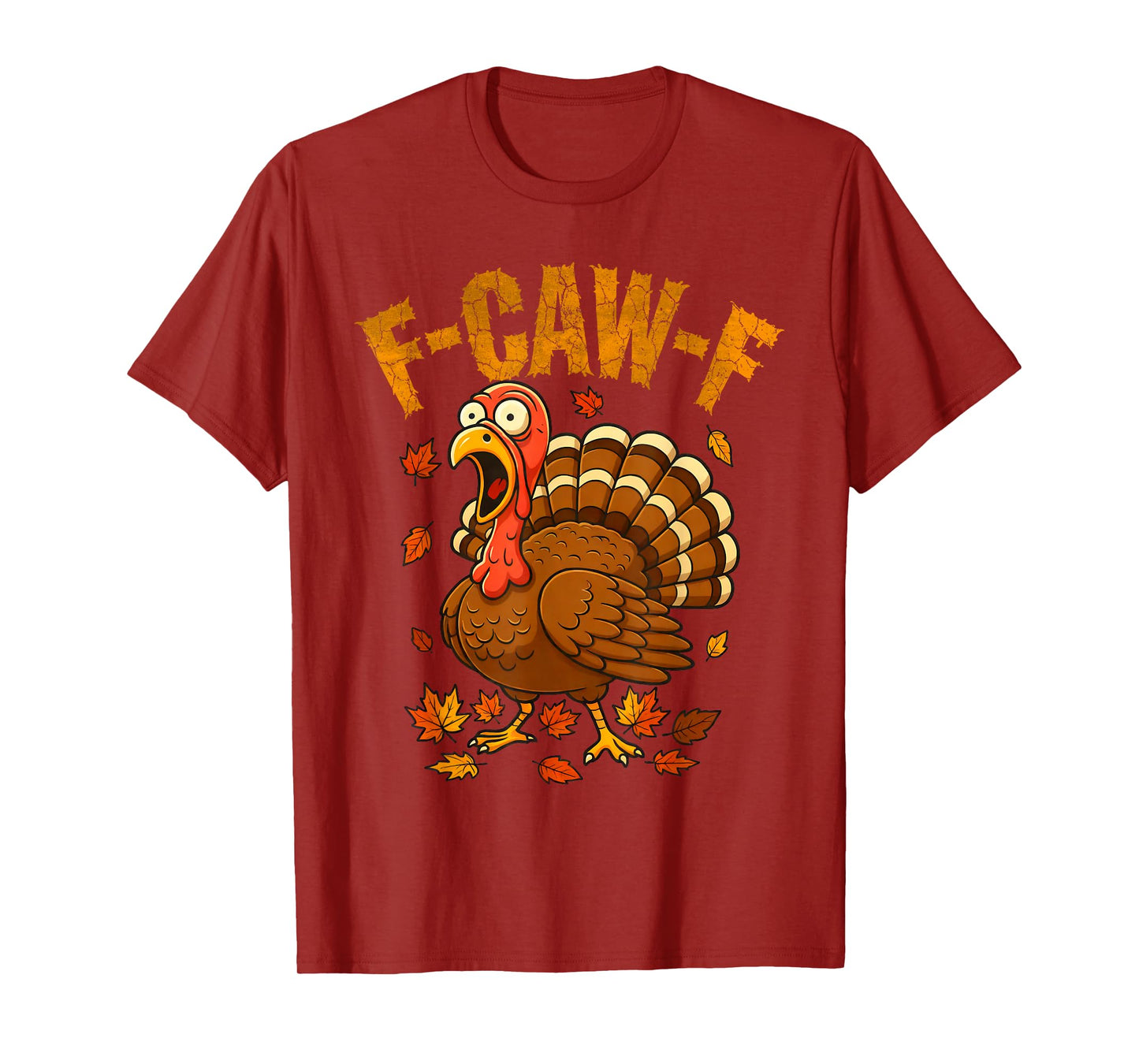 F-Caw-F Funny Turkey Humor F-Caw-F Quote Thanksgiving Meme T-Shirt