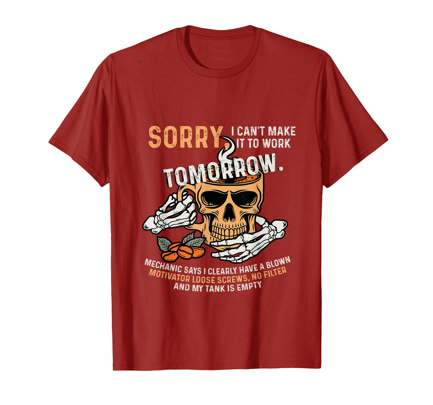 Sorry I Can't Make It to Work Tomorrow Coffee-Skull T-Shirt