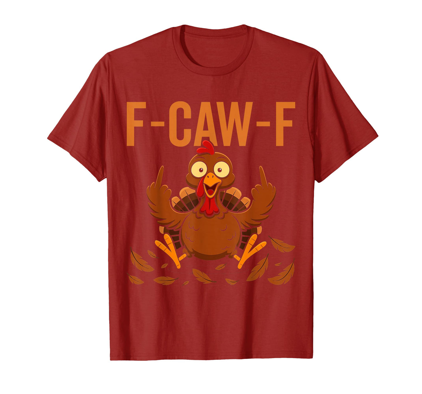 Funny Thanksgiving F-Caw-F Turkey Adult Humor Meme T-Shirt