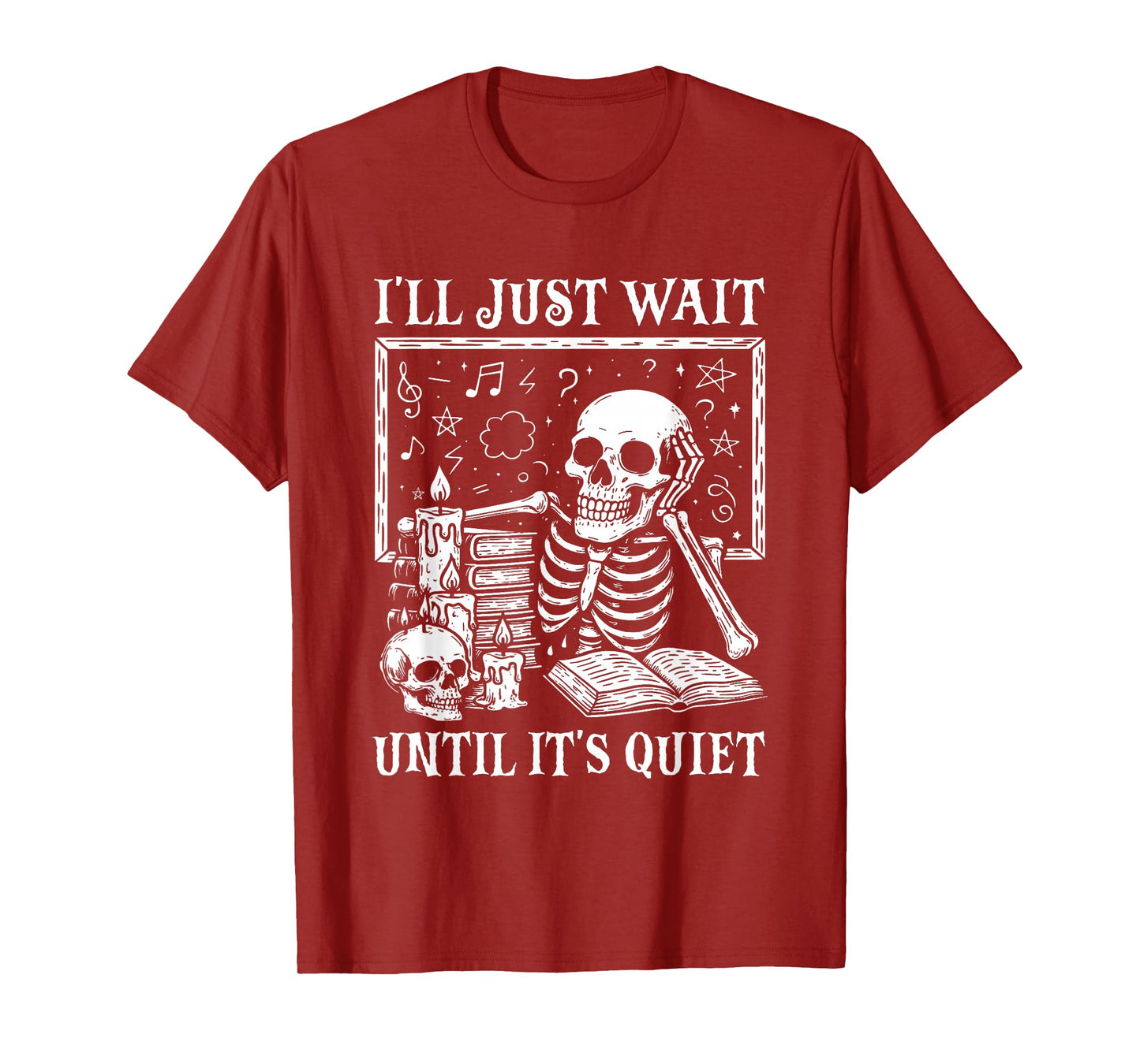 I'll Just Wait Until It's Quiet Skeleton Halloween Teacher T-Shirt