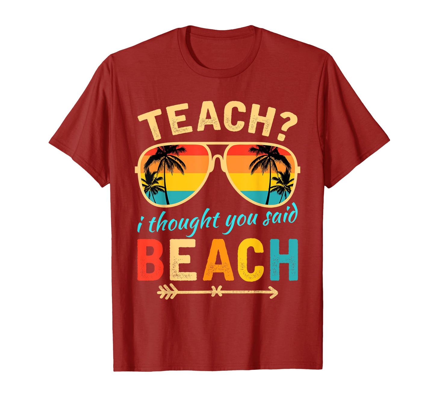 Teach I Thought You Said Beach Teacher Summer Vacation T-Shirt