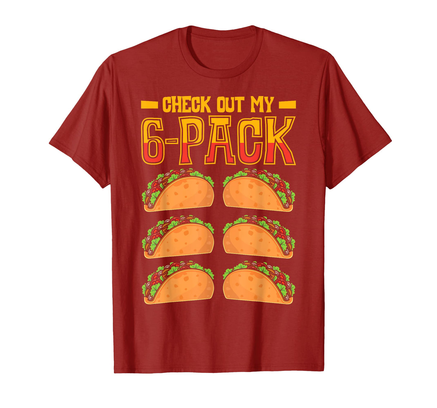 Check Out My 6-Pack Taco Fast Food Cinco de Mayo Mexican T-Shirt