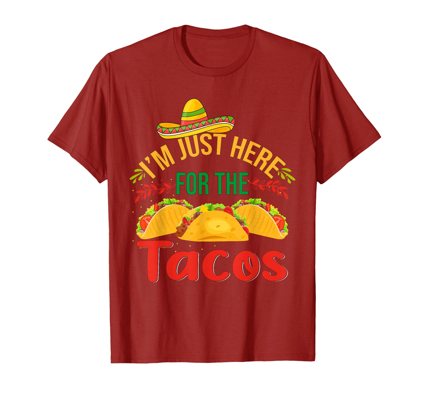 I'm Just Here For The Tacos Food Funny Mexican Food T-Shirt