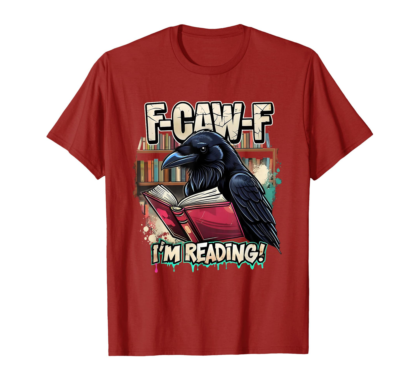F-Caw-F I’m Reading Funny Raven Book Lover T-Shirt