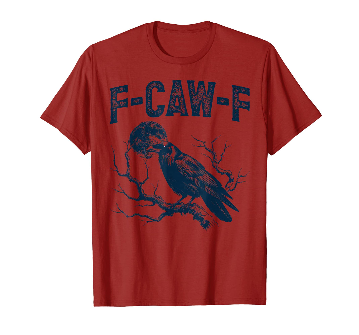 F-Caw-F Crow Lovers Funny Looks Humor Graphic Tees Men Women T-Shirt