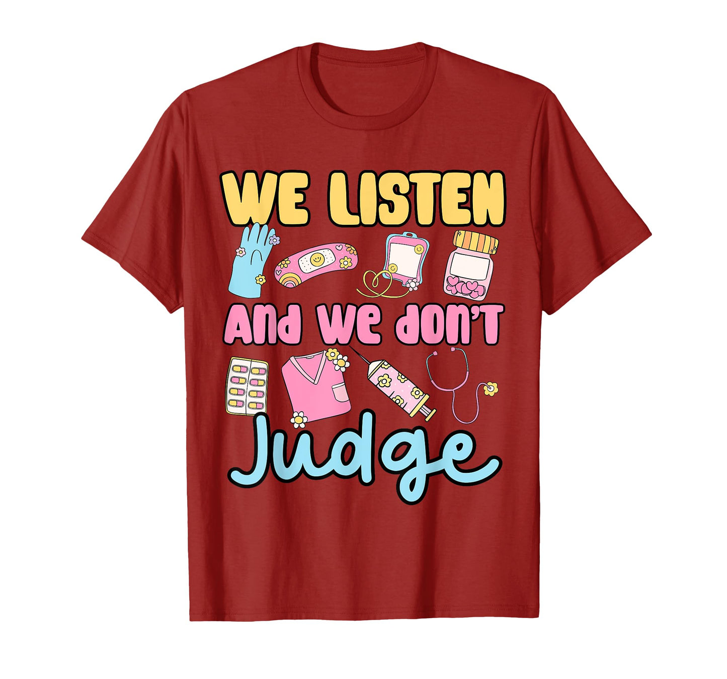 funny cute women we listen and we don’t judge medical nurse T-Shirt
